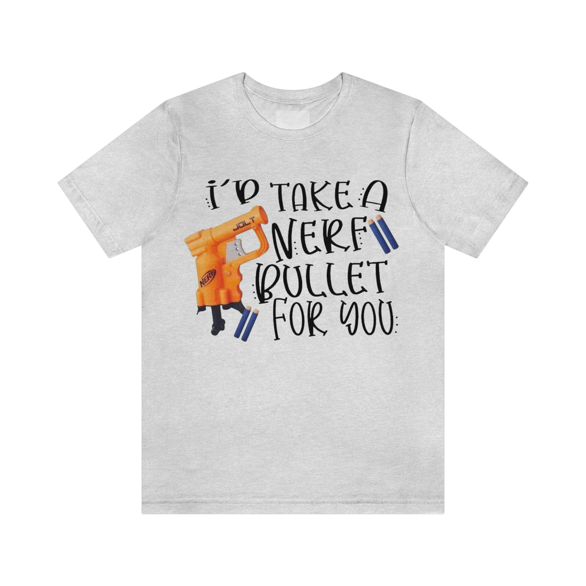 I’d Take A Nerf Bullet For You product image 1