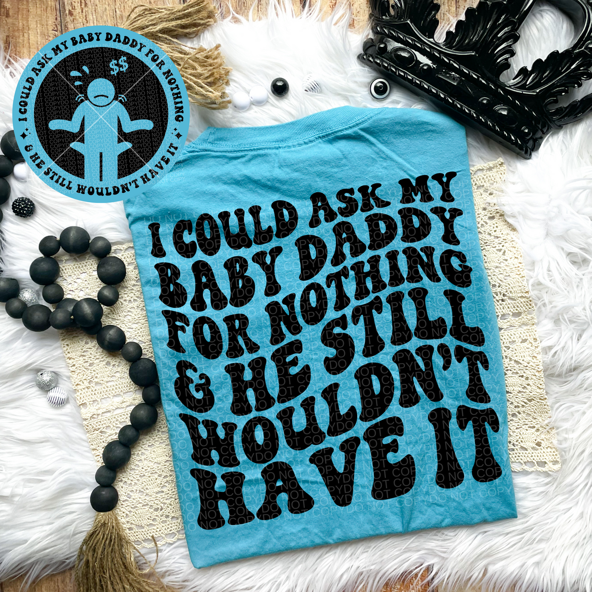 I Could ask my Baby Daddy Comfort Colors Tee product image 1