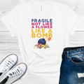 Fragile Not Like a Flower a Bomb Graphic Tee product image 1